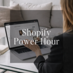 Shopify Power Hour for Help and Guidance on How to Launch your e-commerce Store